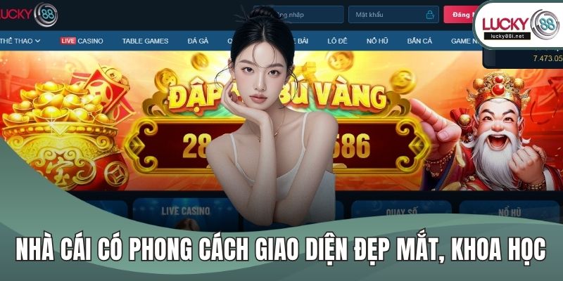 Nhà cái có phong cách giao diện đẹp mắt, khoa học